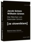 Grimms Marchen. Baśnie braci Grimm z podręcznym słownikiem niemiecko-polskim